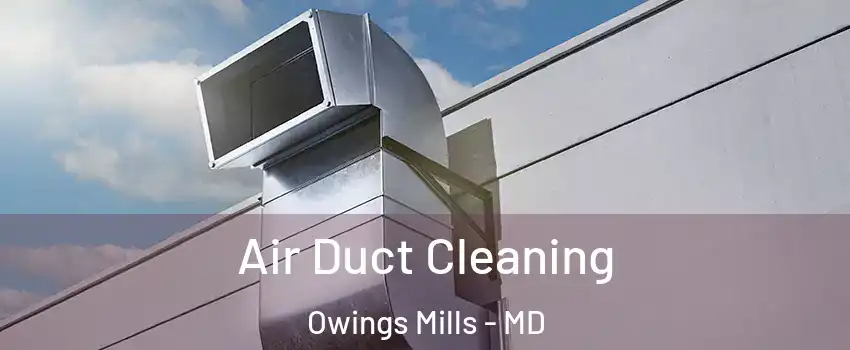  Air Duct Cleaning Owings Mills - MD