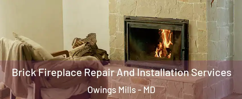  Brick Fireplace Repair And Installation Services Owings Mills - MD