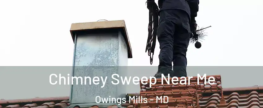  Chimney Sweep Near Me Owings Mills - MD