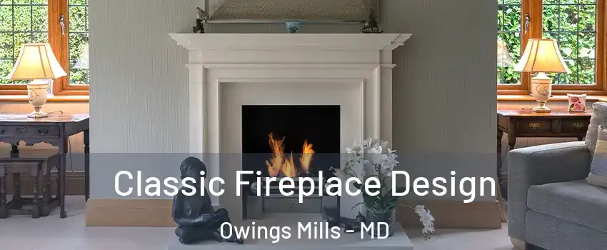  Classic Fireplace Design Owings Mills - MD