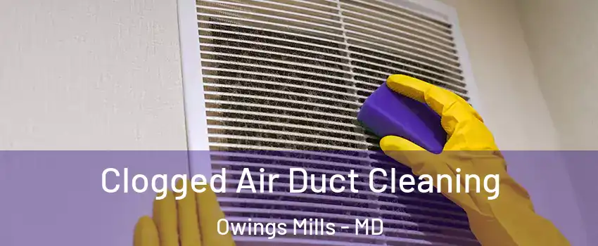  Clogged Air Duct Cleaning Owings Mills - MD