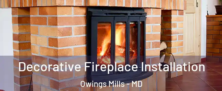  Decorative Fireplace Installation Owings Mills - MD