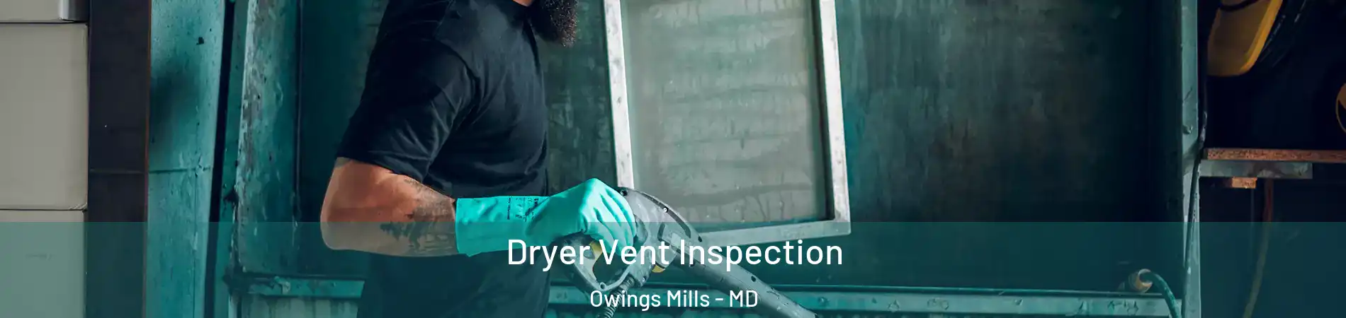  Dryer Vent Inspection Owings Mills - MD