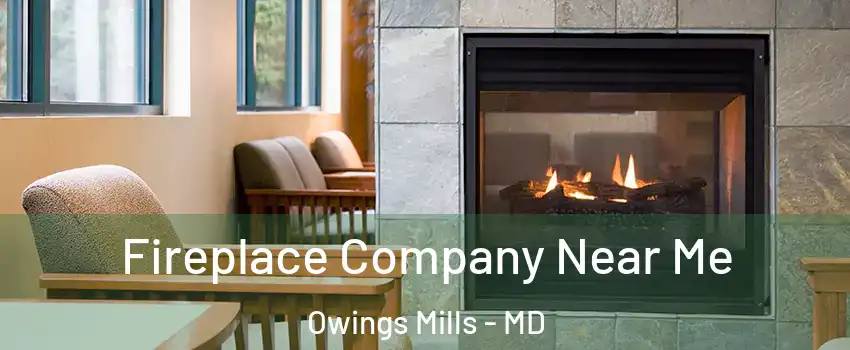  Fireplace Company Near Me Owings Mills - MD