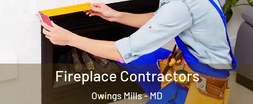  Fireplace Contractors Owings Mills - MD