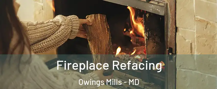  Fireplace Refacing Owings Mills - MD