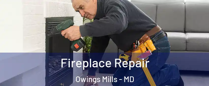  Fireplace Repair Owings Mills - MD