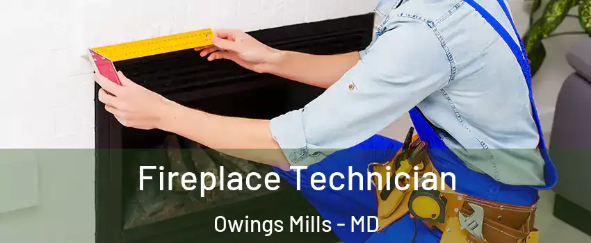 Fireplace Technician Owings Mills - MD