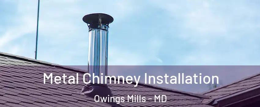  Metal Chimney Installation Owings Mills - MD