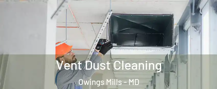  Vent Dust Cleaning Owings Mills - MD
